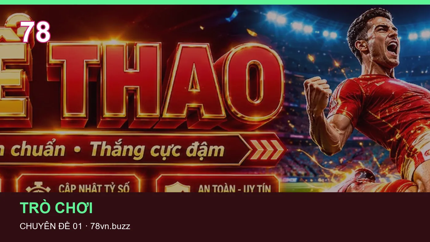 Trải nghiệm Trò chơi trên điện thoại cùng cẩm nang 78